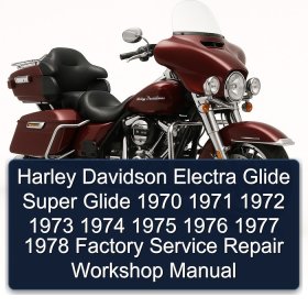 Harley Davidson Electra Glide Super Glide 1970 1971 1972 1973 1974 1975 1976 1977 1978 Factory Service Repair Workshop Manual
