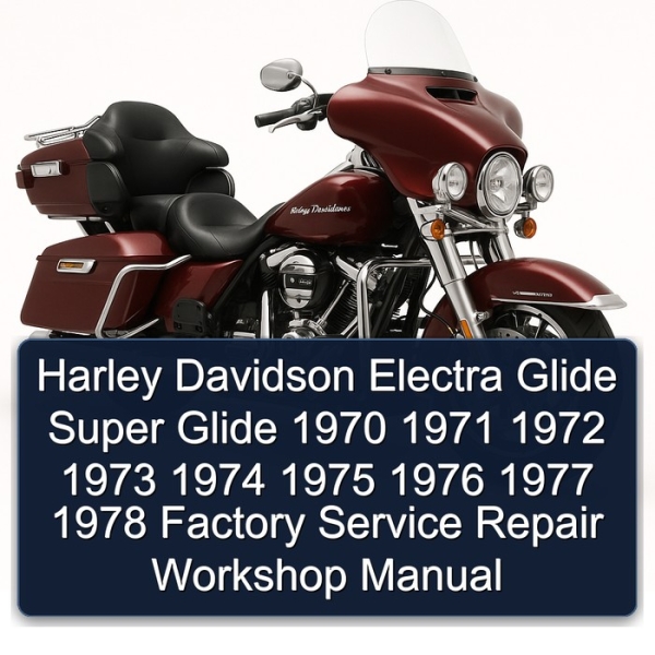 Harley Davidson Electra Glide Super Glide 1970 1971 1972 1973 1974 1975 1976 1977 1978 Factory Service Repair Workshop Manual