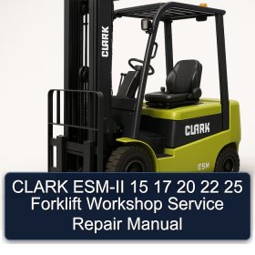 CLARK ESM-II 15 17 20 22 25 Forklift Workshop Service Repair Manual