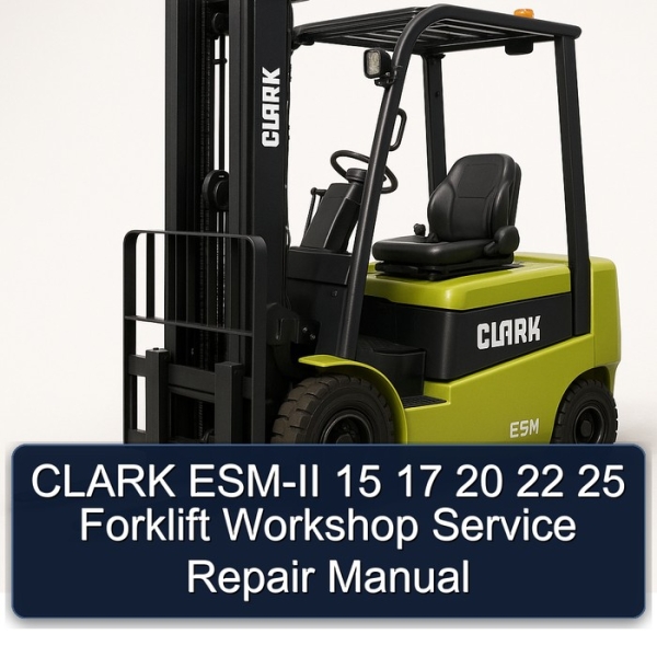 CLARK ESM-II 15 17 20 22 25 Forklift Workshop Service Repair Manual