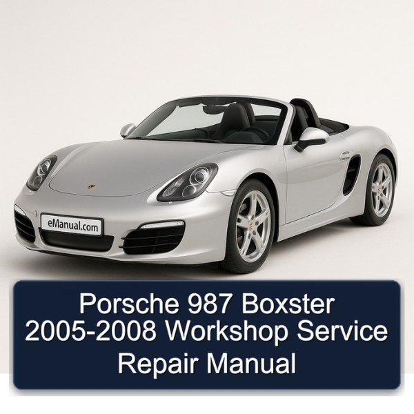 Porsche 987 Boxster 2005-2008 Workshop Service Repair Manual