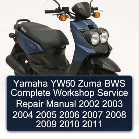 Yamaha YW50 Zuma BWS Complete Workshop Service Repair Manual 2002 2003 2004 2005 2006 2007 2008 2009 2010 2011