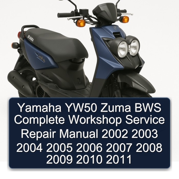 Yamaha YW50 Zuma BWS Complete Workshop Service Repair Manual 2002 2003 2004 2005 2006 2007 2008 2009 2010 2011