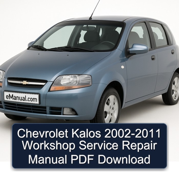 Chevrolet Kalos 2002-2011 Workshop Service Repair Manual PDF Download