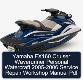 Yamaha FX160 Cruiser Waverunner Personal Watercraft 2005-2006 Service Repair Workshop Manual Pdf