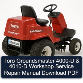 Toro Groundsmaster 4000-D & 4010-D Workshop Service Repair Manual Download PDF