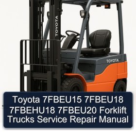 Toyota 7FBEU15 7FBEU18 7FBEHU18 7FBEU20 Forklift Trucks Service Repair Manual