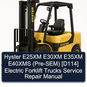 Hyster E25XM E30XM E35XM E40XMS (Pre-SEM) [D114] Electric Forklift Trucks Service Repair Manual