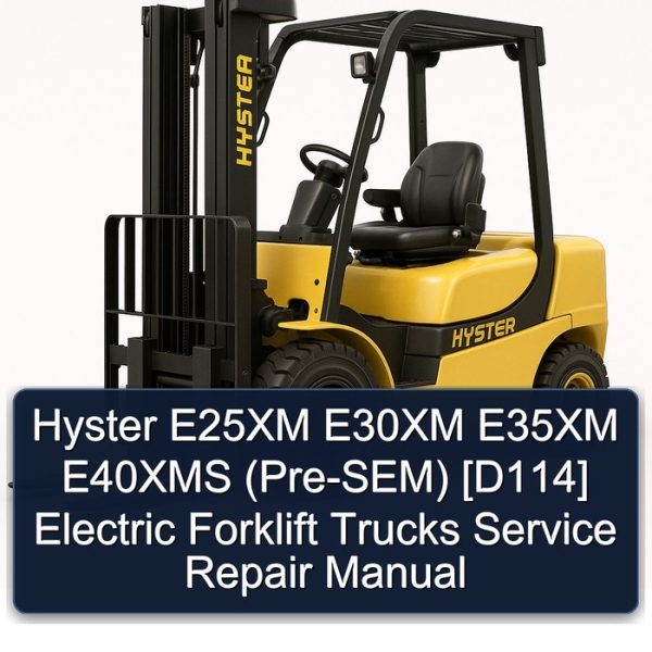 Hyster E25XM E30XM E35XM E40XMS (Pre-SEM) [D114] Electric Forklift Trucks Service Repair Manual