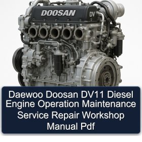 Daewoo Doosan DV11 Diesel Engine Operation Maintenance Service Repair Workshop Manual Pdf
