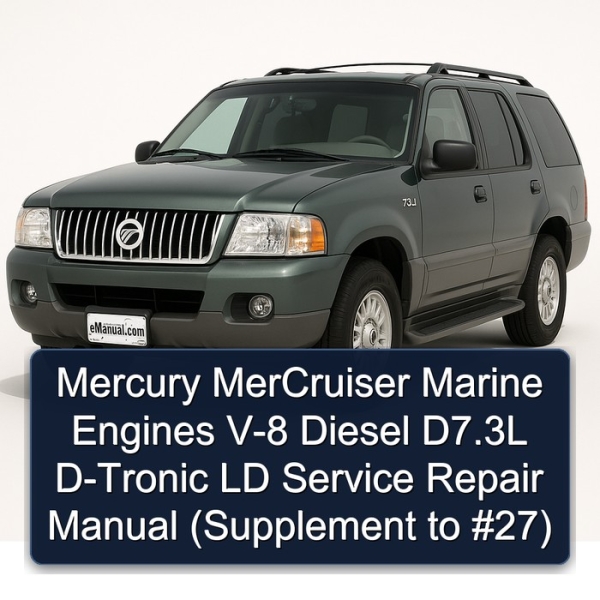Mercury MerCruiser Marine Engines V-8 Diesel D7.3L D-Tronic LD Service Repair Manual (Supplement to #27)