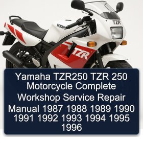 Yamaha TZR250 TZR 250 Motorcycle Complete Workshop Service Repair Manual 1987 1988 1989 1990 1991 1992 1993 1994 1995 1996