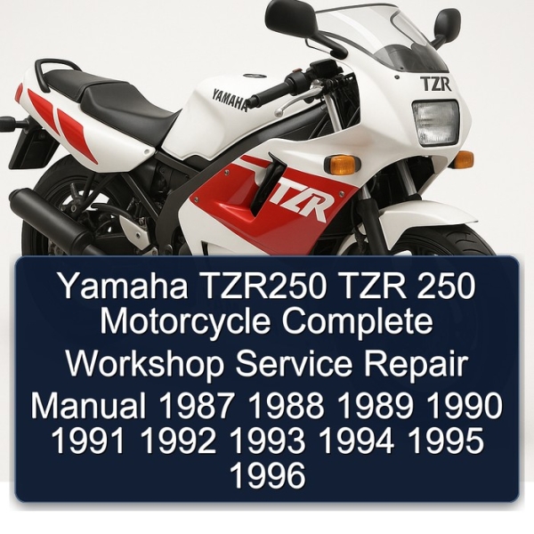 Yamaha TZR250 TZR 250 Motorcycle Complete Workshop Service Repair Manual 1987 1988 1989 1990 1991 1992 1993 1994 1995 1996