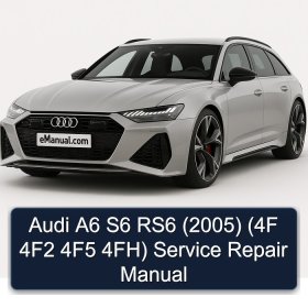 Audi A6 S6 RS6 (2005) (4F 4F2 4F5 4FH) Service Repair Manual