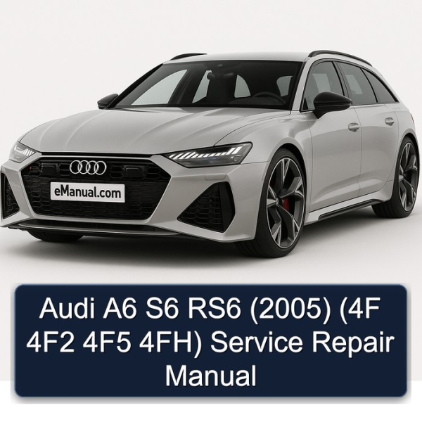Audi A6 S6 RS6 (2005) (4F 4F2 4F5 4FH) Service Repair Manual