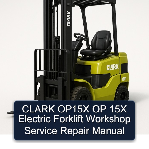 CLARK OP15X OP 15X Electric Forklift Workshop Service Repair Manual