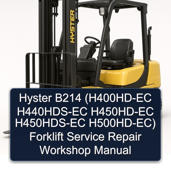 Hyster B214 (H400HD-EC H440HDS-EC H450HD-EC H450HDS-EC H500HD-EC) Forklift Service Repair Workshop Manual