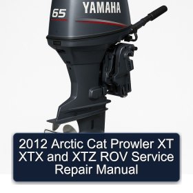 2012 Arctic Cat Prowler XT XTX and XTZ ROV Service Repair Manual