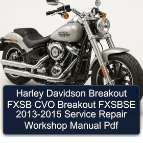 Harley Davidson Breakout FXSB CVO Breakout FXSBSE 2013-2015 Service Repair Workshop Manual Pdf