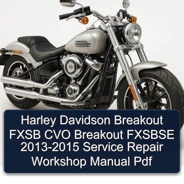 Harley Davidson Breakout FXSB CVO Breakout FXSBSE 2013-2015 Service Repair Workshop Manual Pdf
