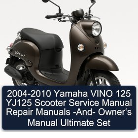 2004-2010 Yamaha VINO 125 YJ125 Scooter Service Manual Repair Manuals -And- Owner‘s Manual Ultimate Set