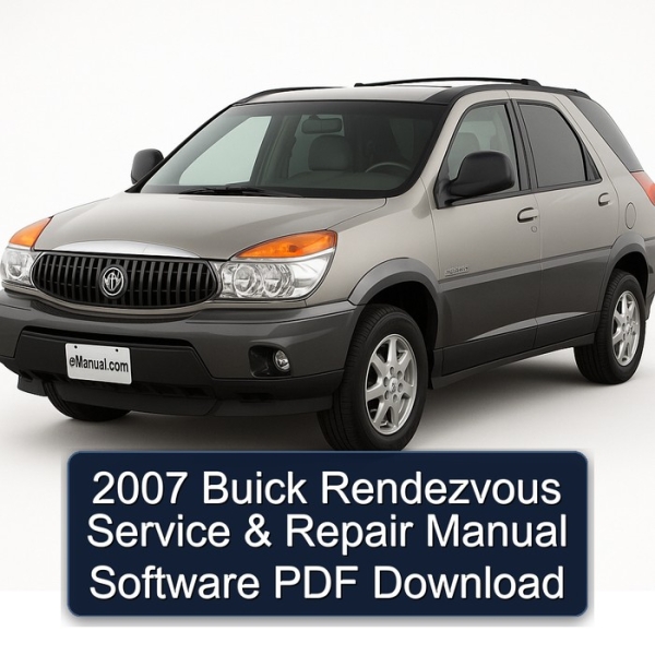 2007 Buick Rendezvous Service & Repair Manual Software PDF Download
