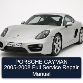 PORSCHE CAYMAN 2005-2008 Full Service Repair Manual