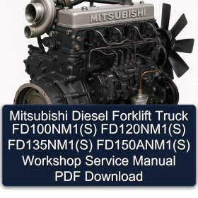 Mitsubishi Diesel Forklift Truck FD100NM1(S) FD120NM1(S) FD135NM1(S) FD150ANM1(S) Workshop Service Manual PDF Download
