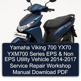 Yamaha Viking 700 YX70 YXM700 Series EPS & Non EPS Utility Vehicle 2014-2017 Service Repair Workshop Manual Download PDF