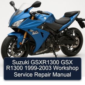 Suzuki GSXR1300 GSX R1300 1999-2003 Workshop Service Repair Manual
