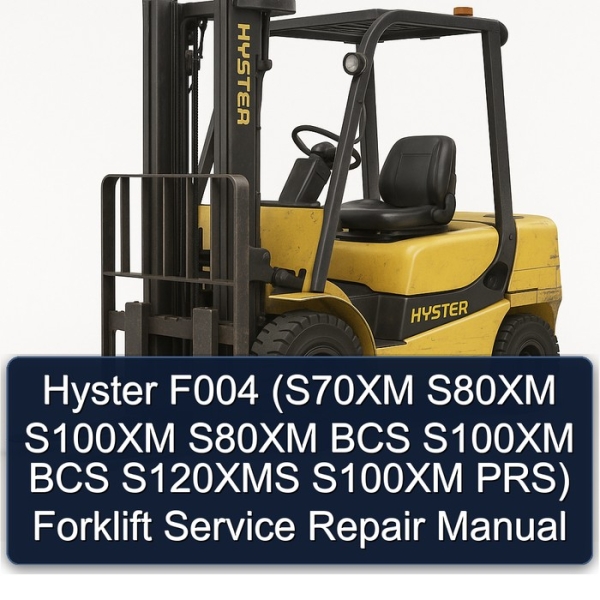 Hyster F004 (S70XM S80XM S100XM S80XM BCS S100XM BCS S120XMS S100XM PRS) Forklift Service Repair Manual