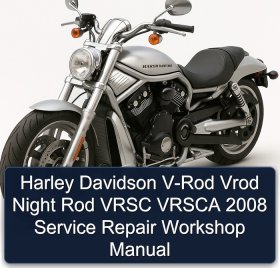Harley Davidson V-Rod Vrod Night Rod VRSC VRSCA 2008 Service Repair Workshop Manual