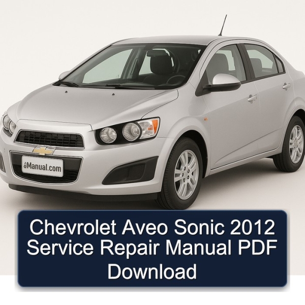 Chevrolet Aveo Sonic 2012 Service Repair Manual PDF Download
