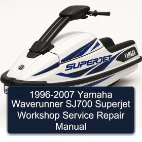 1996-2007 Yamaha Waverunner SJ700 Superjet Workshop Service Repair Manual