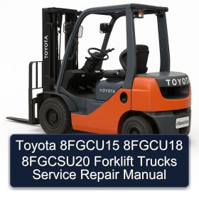 Toyota 8FGCU15 8FGCU18 8FGCSU20 Forklift Trucks Service Repair Manual