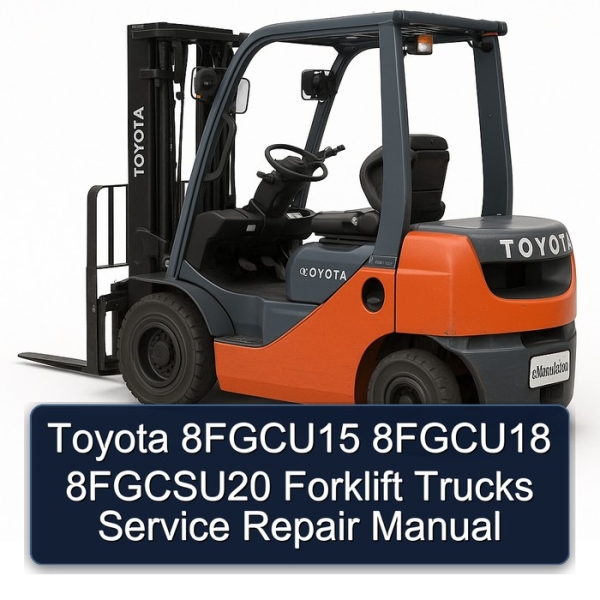 Toyota 8FGCU15 8FGCU18 8FGCSU20 Forklift Trucks Service Repair Manual