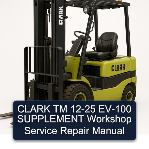 CLARK TM 12-25 EV-100 SUPPLEMENT Workshop Service Repair Manual