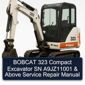 BOBCAT 323 Compact Excavator SN A9JZ11001 & Above Service Repair Manual