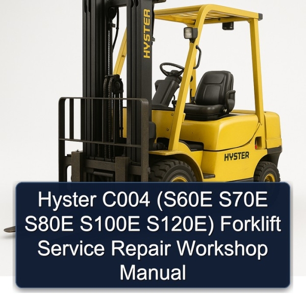 Hyster C004 (S60E S70E S80E S100E S120E) Forklift Service Repair Workshop Manual