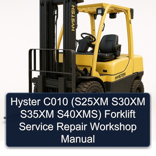 Hyster C010 (S25XM S30XM S35XM S40XMS) Forklift Service Repair Workshop Manual