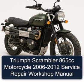 Triumph Scrambler 865cc Motorcycle 2006-2012 Service Repair Workshop Manual