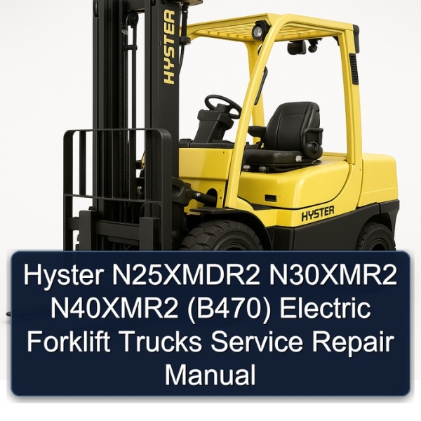 Hyster N25XMDR2 N30XMR2 N40XMR2 (B470) Electric Forklift Trucks Service Repair Manual