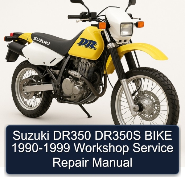 Suzuki DR350 DR350S BIKE 1990-1999 Workshop Service Repair Manual