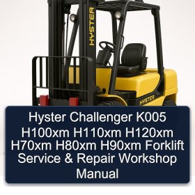 Hyster Challenger K005 H100xm H110xm H120xm H70xm H80xm H90xm Forklift Service & Repair Workshop Manual