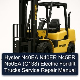 Hyster N40EA N40ER N45ER N50EA (C138) Electric Forklift Trucks Service Repair Manual