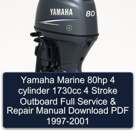 Yamaha Marine 80hp 4 cylinder 1730cc 4 Stroke Outboard Full Service & Repair Manual Download PDF 1997-2001