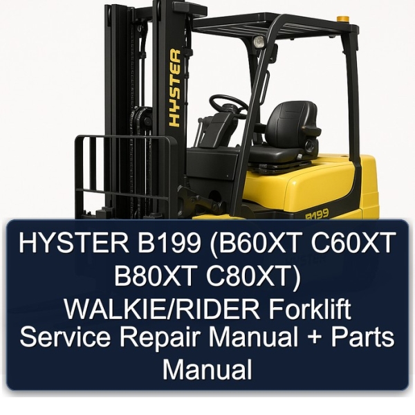 HYSTER B199 (B60XT C60XT B80XT C80XT) WALKIE/RIDER Forklift Service Repair Manual + Parts Manual