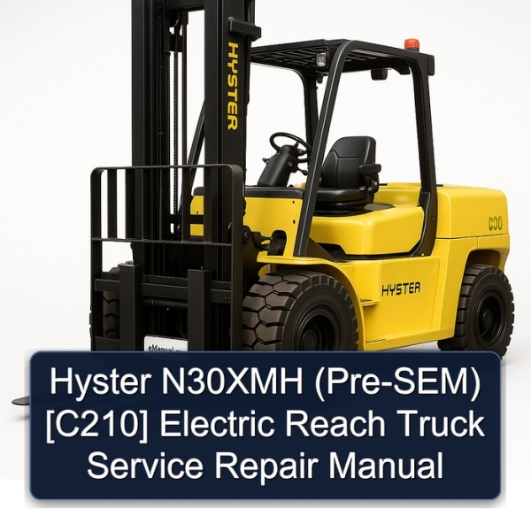 Hyster N30XMH (Pre-SEM) [C210] Electric Reach Truck Service Repair Manual