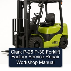 Clark P-25 P-30 Forklift Factory Service Repair Workshop Manual