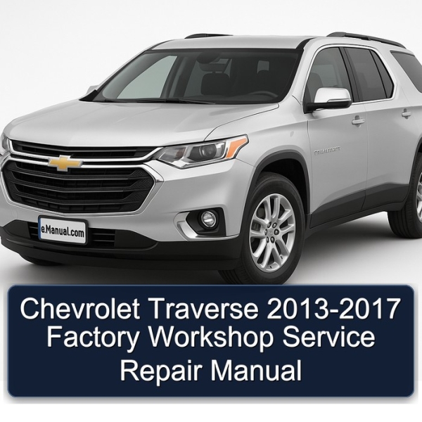 Chevrolet Traverse 2013-2017 Factory Workshop Service Repair Manual